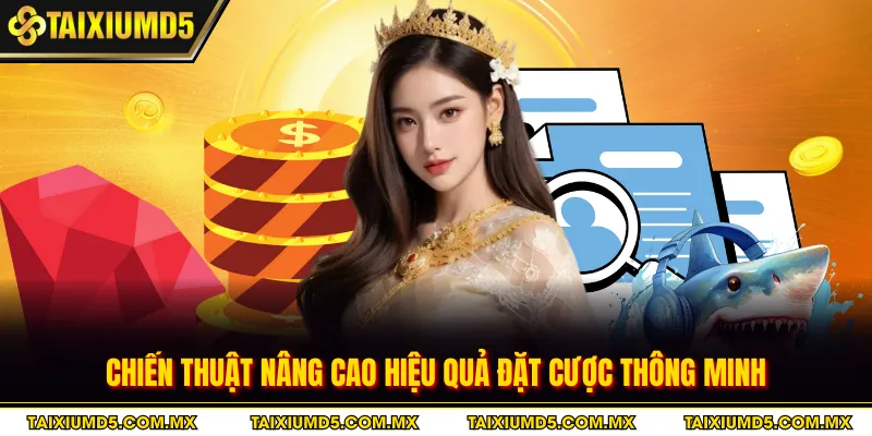 Chiến thuật nâng cao hiệu quả đặt cược thông minh
