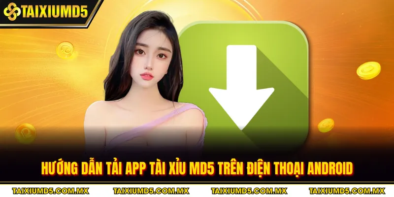 Hướng dẫn tải app tài xỉu MD5 trên điện thoại Android