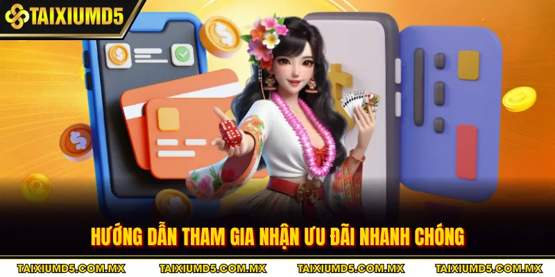 Hướng dẫn tham gia nhận ưu đãi nhanh chóng