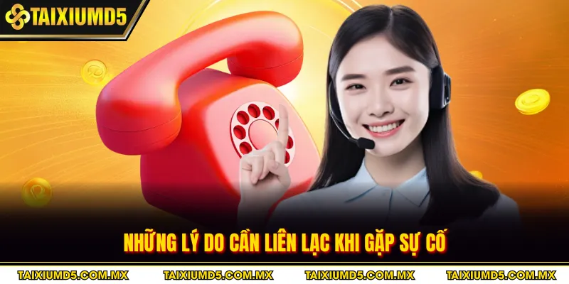 Những lý do cần liên lạc khi gặp sự cố