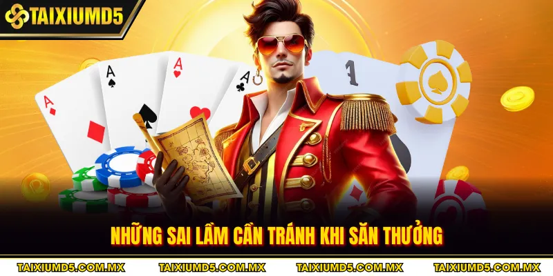 Những sai lầm cần tránh khi săn thưởng