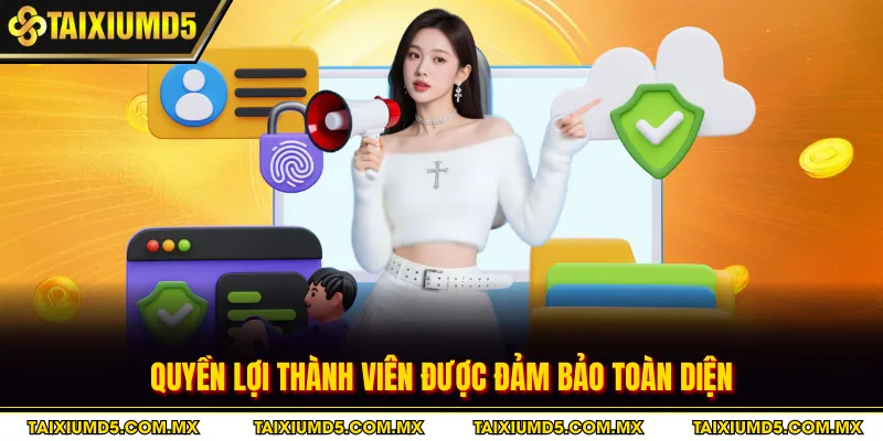 Quyền lợi thành viên được đảm bảo toàn diện