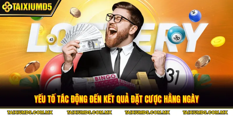 Yếu tố tác động đến kết quả đặt cược hằng ngày